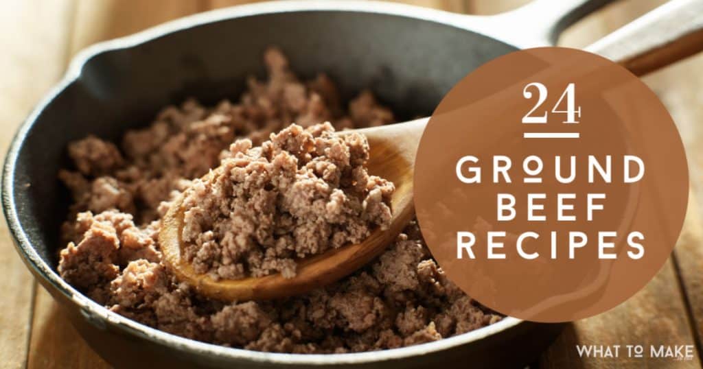 24 DINNERS TO MAKE WITH GROUND BEEF