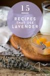 Image of lavender sprigs on a kitchen counter with several other baking ingredients. Text reads" 15 recipes that use lavender"