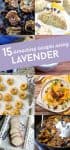 8 images of recipes that have lavender in them. From desserts to stews and breads. Text says "15 amazing recipes using lavender"