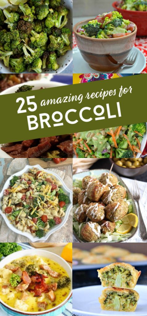 What to make with broccoli. Several images of foods made with broccoli. Text reads "25 amazing recipes for broccoli"