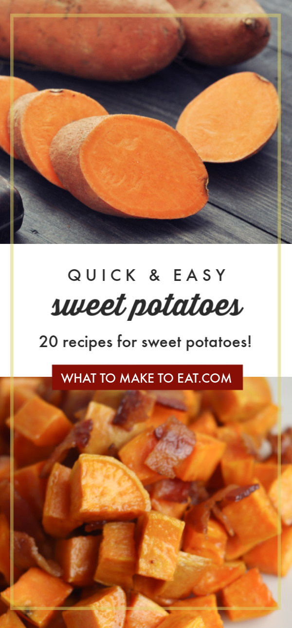 What to make with sweet potatoes - What To Make To Eat