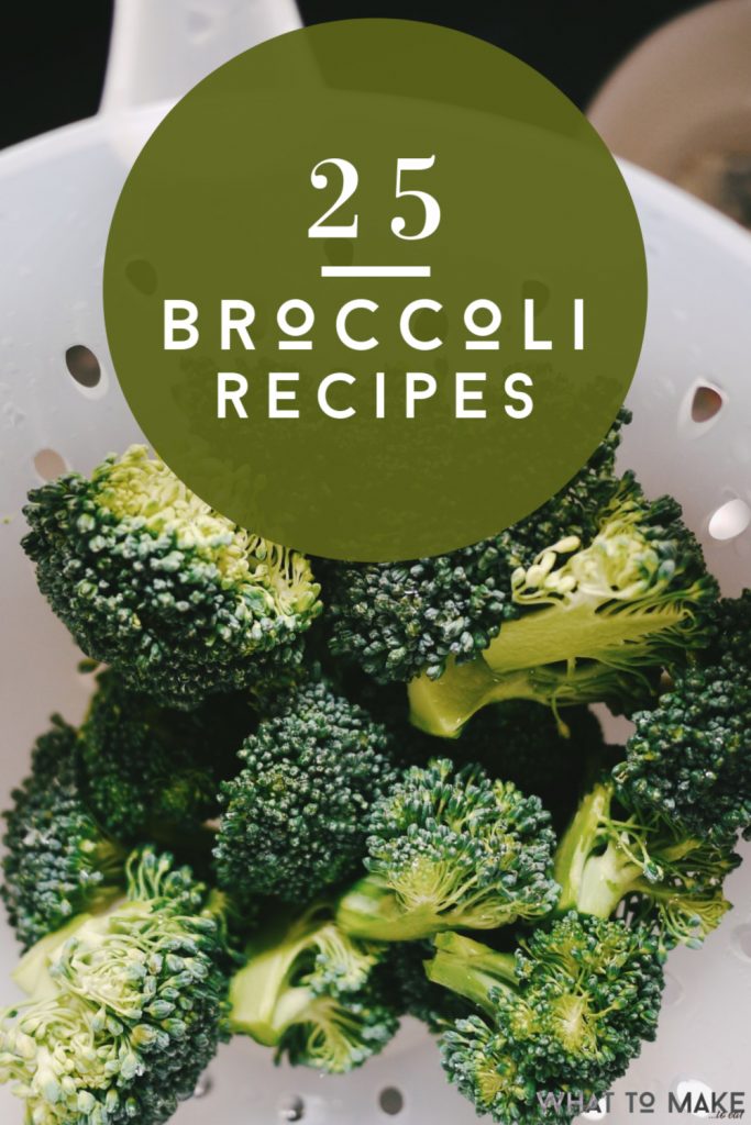 strainer with raw broccoli. Text reads "25 broccoli recipes"