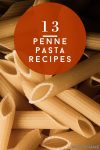 Picture of a uncooked penne pasta. Text reads "13 Penne Pasta Recipes"