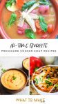 three images of pressure cooker soup recipes. Text reads "all-timefavorite pressure cooker soup recipes"