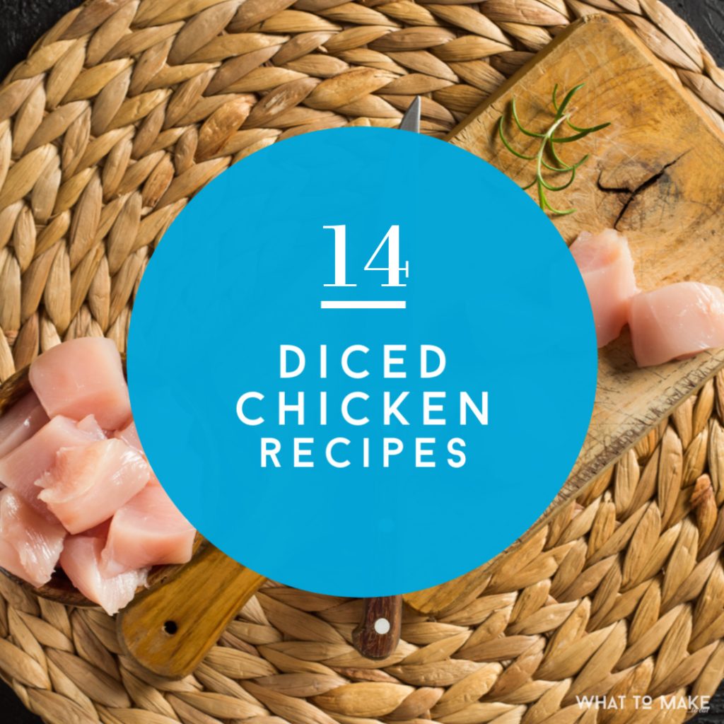 What to make with diced chicken. Text reads "14 diced chicken recipes"