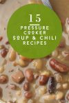 bowl of soup. Text reads "15 pressure cooker soup & chili recipes"