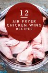 How to cook chicken wings in an air fryer. Text reads "12 air fryer chicken wing recipes"