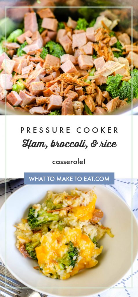 top image is in process shot of a ham and broccoli casserole being made in a pressure cooker. bottom image is Bowl that contains ham, broccoli, and rice casserole. Text reads "pressure cooker ham, broccoli, & rice casserole!"