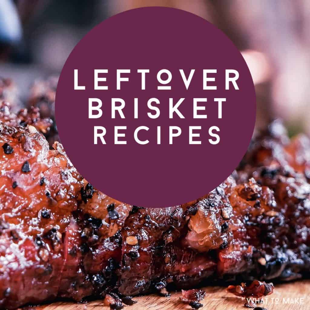 Image of cooked brisket. Text reads "Leftover brisket recipes"
