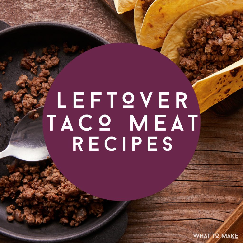 Pan of extra taco meat. Text reads: Leftover taco meat recipes"