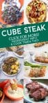 Collage of dishes made with cube steak. Text reads "cube steak. Click for more! Ingredient info and cook times too!"