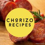 Image of chorizo. Text reads "Chorizo recipes"