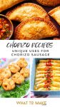 Images of things made with chorizo sausage. Text reads "Chorizo recipes. Unique uses for chorizo sausage"