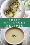 Images of dishes made with fresh artichokes. Text reads "Fresh Artichoke Recipes"