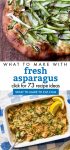 Images of asparagus dishes. Text reads "what to make with fresh asparagus. Click for 73 more recipe ideas"