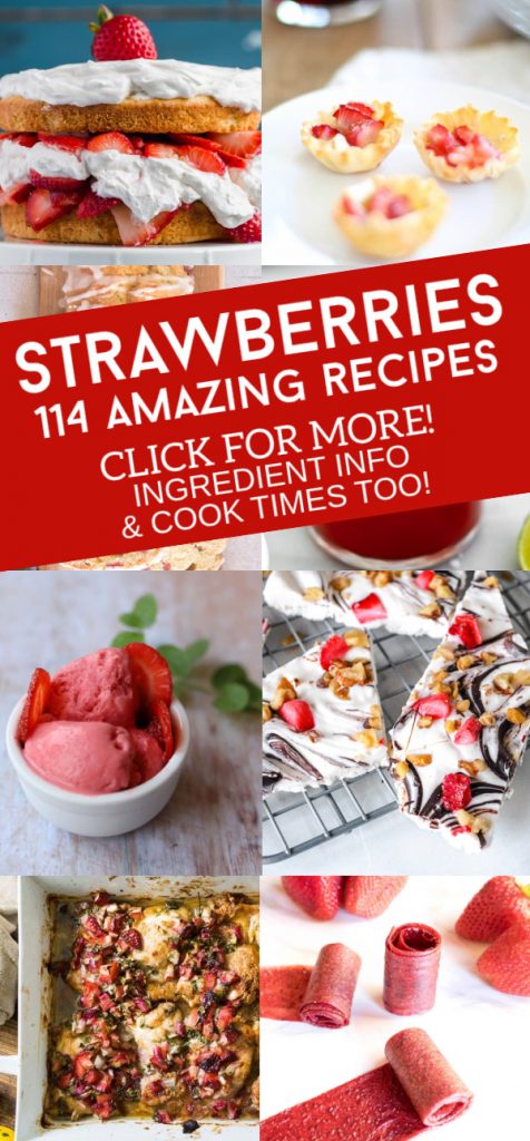 Images of dishes made with fresh strawberries. Text reads "Strawberries-114 Amazing Recipes. Click for more! Ingredient Info & Cook Times Too!"