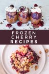 Images of dishes made with frozen cherries. Text reads "Frozen Cherry Recipes"