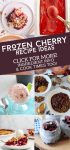 Images of dishes made with frozen cherries. Text reads "Frozen Cherry Recipe Ideas. Click for more! Ingredient info & cook times too!"