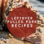 pork roast. Text reads "leftover pulled pork recipes"