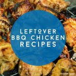BBQ chicken. Text Reads "Leftover BBQ chicken recipes"