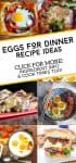 Images of dishes made with eggs. Text reads "Eggs for dinner recipe ideas"
