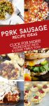 Images of dishes made with pork sausage. Text Reads "Pork Sausage Recipe Ideas"