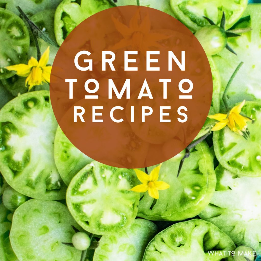 Green Tomato Slices. Text reads "Green tomato recipes"