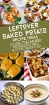 Dishes made with baked potatoes. Text reads: "Leftover baked potato recipe ideas. Click for more! Ingredient info and cook times too!"