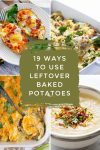 Dishes made with baked potatoes. Text reads: "19 ways to use leftover baked potatoes