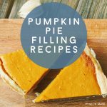 Image of pumpkin pie slices. Text Reads: "Pumpkin Pike Filling Recipes"