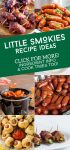 Dishes made with little smokies. Text Reads "Little Smokies Recipe Ideas"