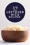 Bowl of cooked rice. Text reads "39 Leftover Rice Recipes"