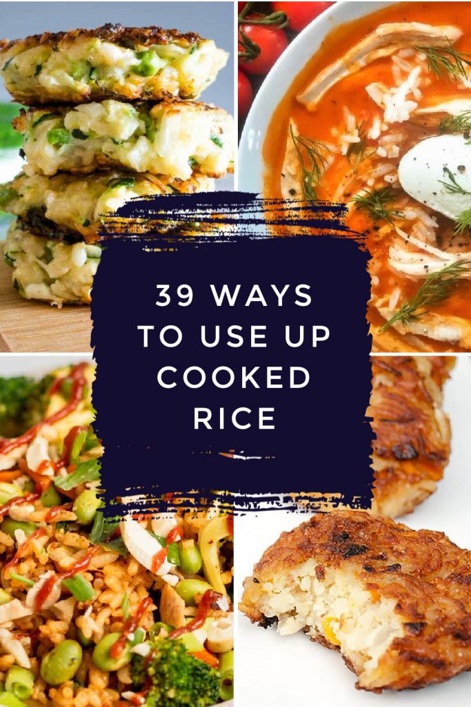 Dishes made with cooked rice. Text reads "39 ways to use up cooked rice"