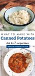 Dishes made with canned potatoes. Text reads "What to make with canned potatoes. Click for 7 recipe ideas"