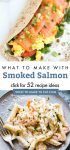 Dishes made with smoked salmon. Text Reads: "What to make with smoked salmon. Click for 52 recipe ideas"