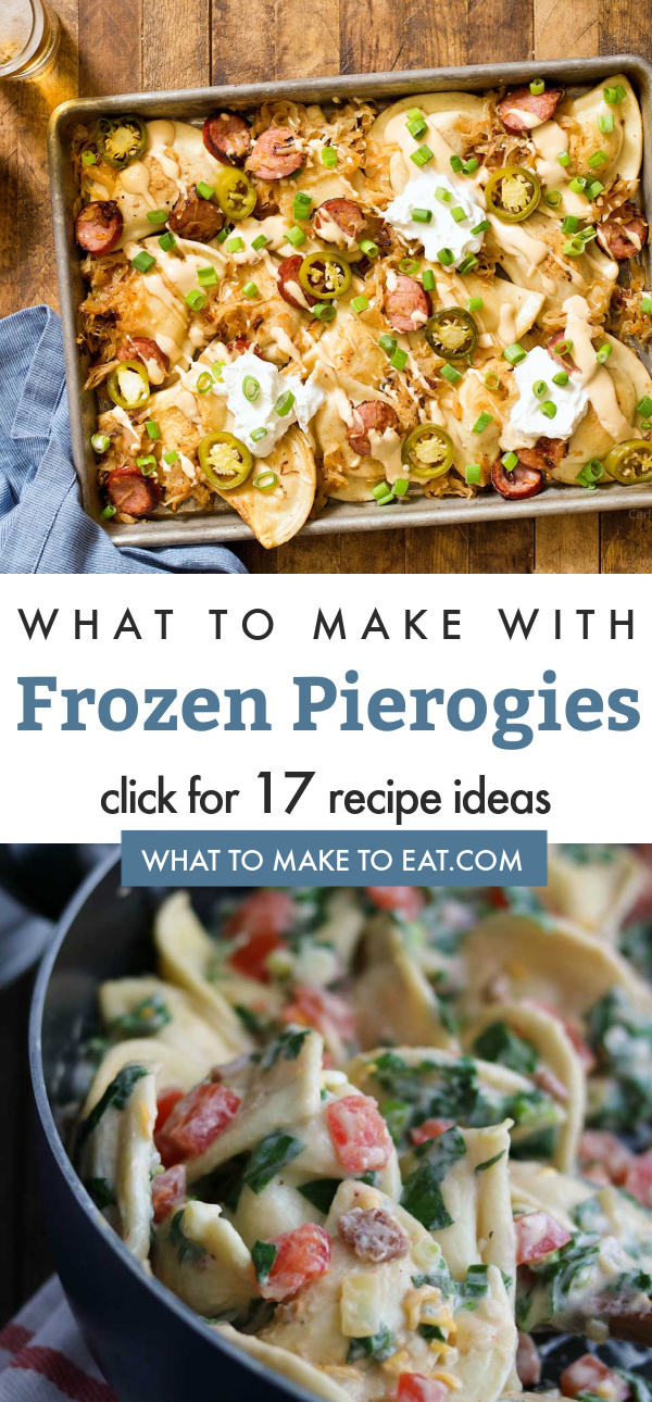 What to make with pierogies 17 easy recipes What To Make To Eat
