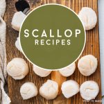 Scallops sitting on a cutting board. Text Reads "Scallop Recipes"