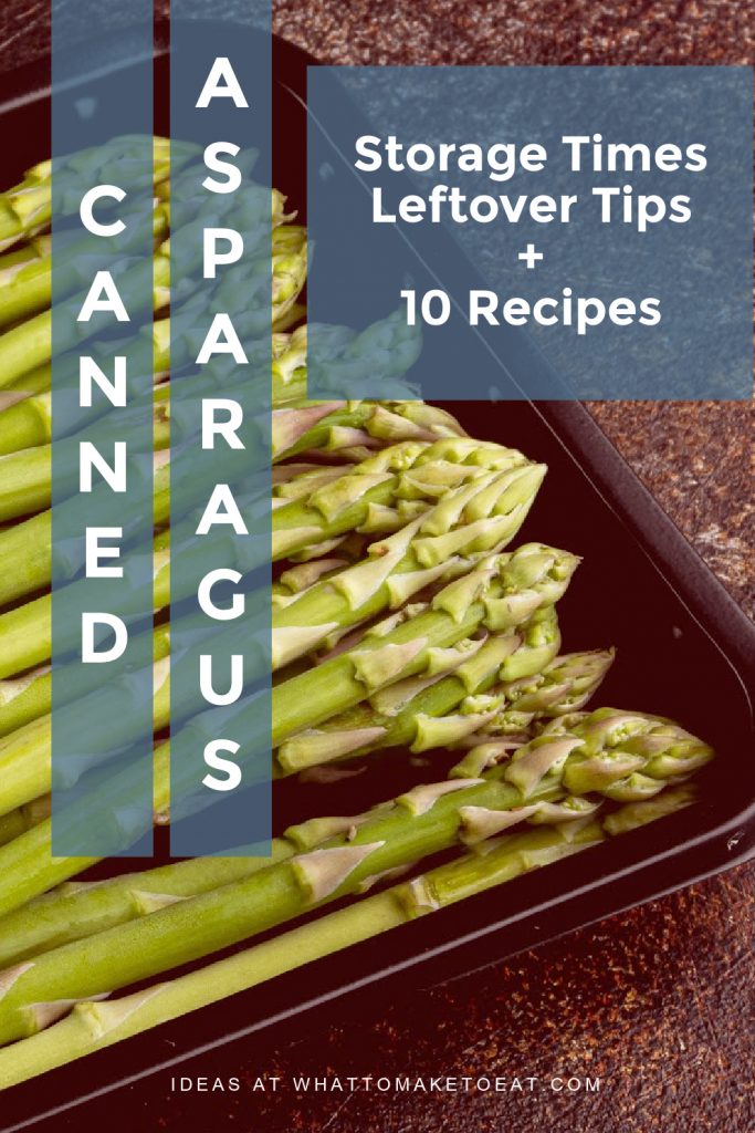 Canned Asparagus. Text Reads "Canned Asparagus Storage Times, Leftover Tips, and 10 recipes"
