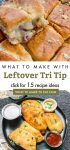 Sliced Tri Tip - Text Reads. "What to make with leftover tri-tip"