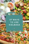 Dishes made with kielbasa. Text reads "37 ways to use Kielbasa"