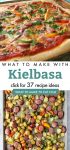 Dishes made with kielbasa. Text reads "What to make with Kielbasa"