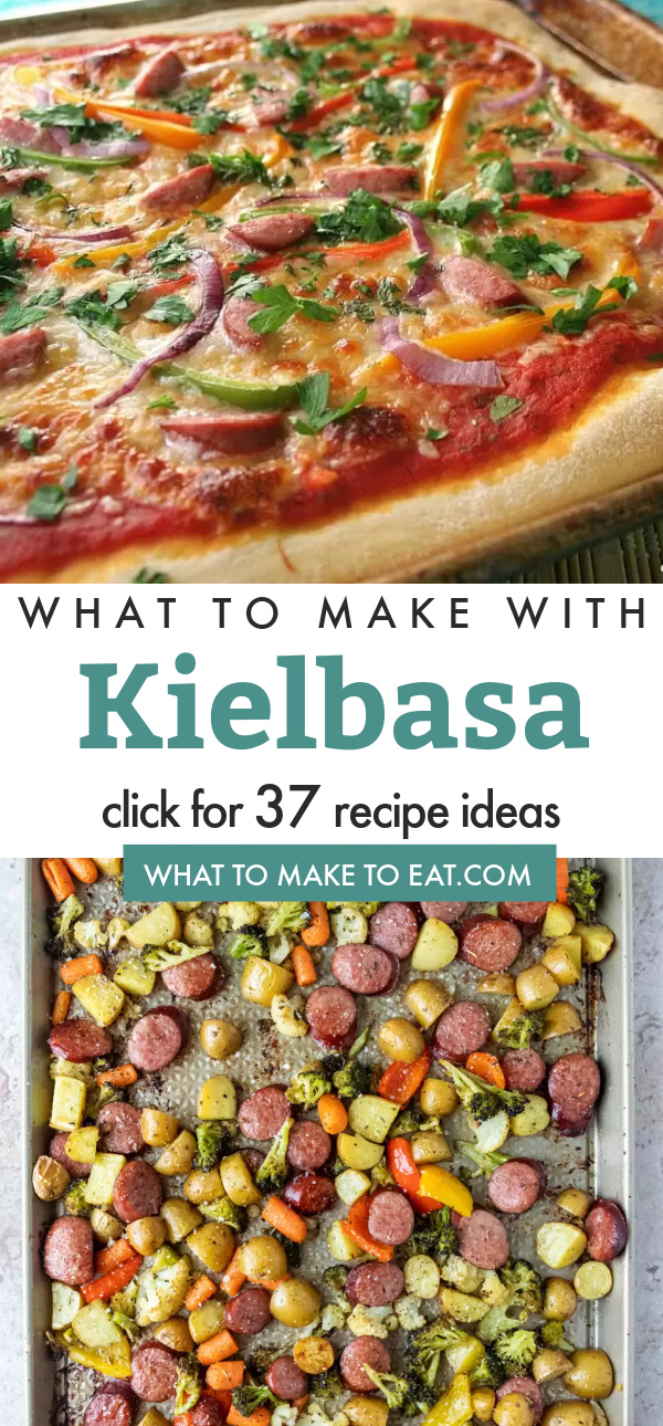 What to make with Kielbasa 37 easy recipes with storage ideas
