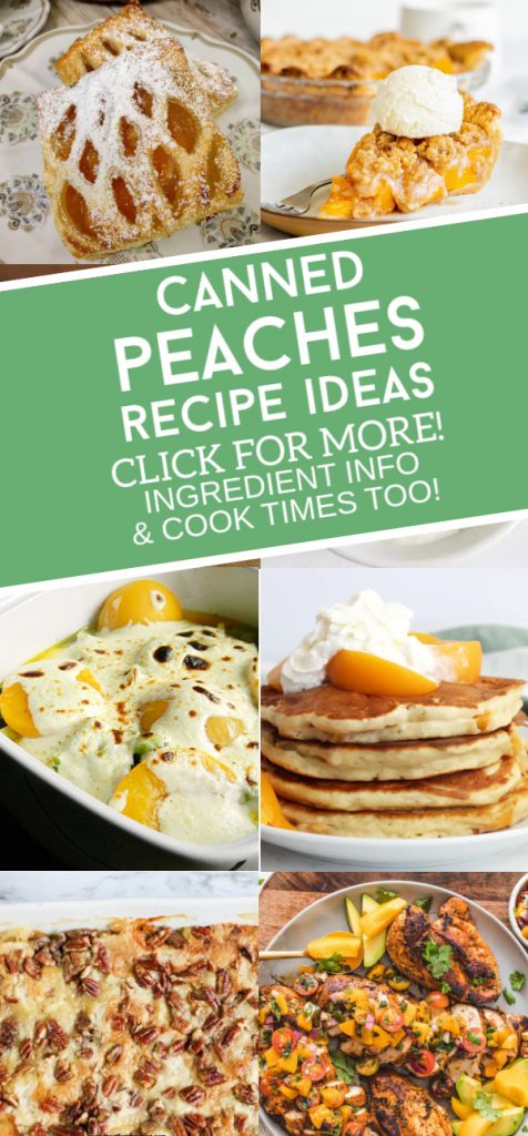Dishes made with canned peaches. Text reads "Canned Peaches Recipe Ideas"