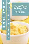 Bowl of macaroni and cheese. Text Reads "Leftover Mac & Cheese storage times, leftover tips, and 15 recipes"