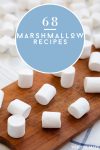 marshmallows - text reads "68 Marshmallow Recipes"