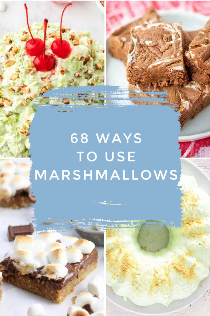Dishes made with marshmallows. Text reads "68 ways to use marshmallows"