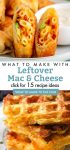Dishes made with cooked mac & cheese. Text reads "What to make with Leftover Mac & Cheese"