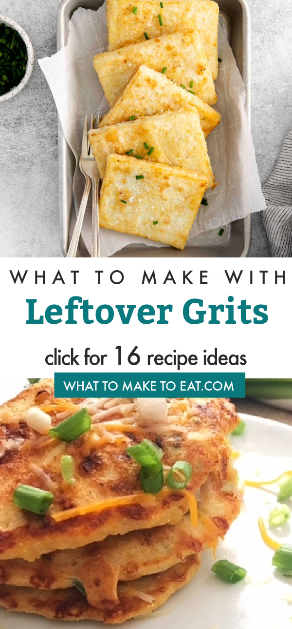 What to do with Leftover Grits 16 recipes and useful tips What To Make To Eat
