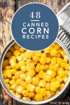 Can of corn. Text reads "48 Canned Corn Recipes"