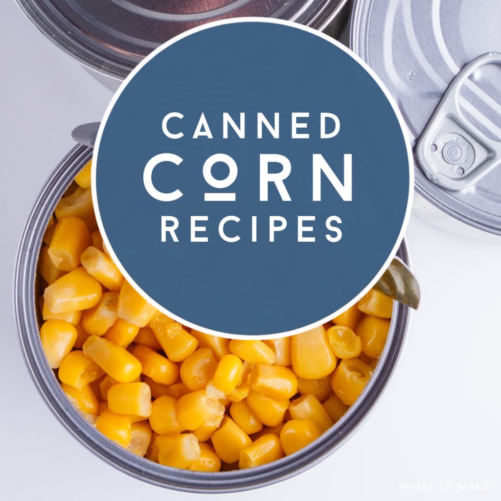 Can of corn. Text reads "Canned Corn Recipes"